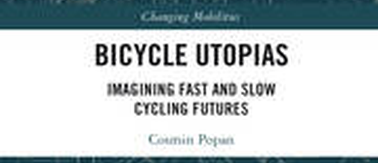 Book review: C. Popan (2019). Bicycle Utopias Imagining Fast and Slow Cycling Futures. Routledge.